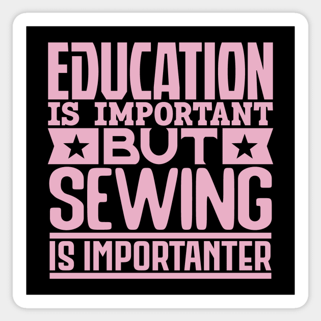 Education is important but sewing is importanter Sticker by colorsplash